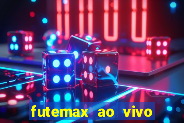 futemax ao vivo futebol ao vivo